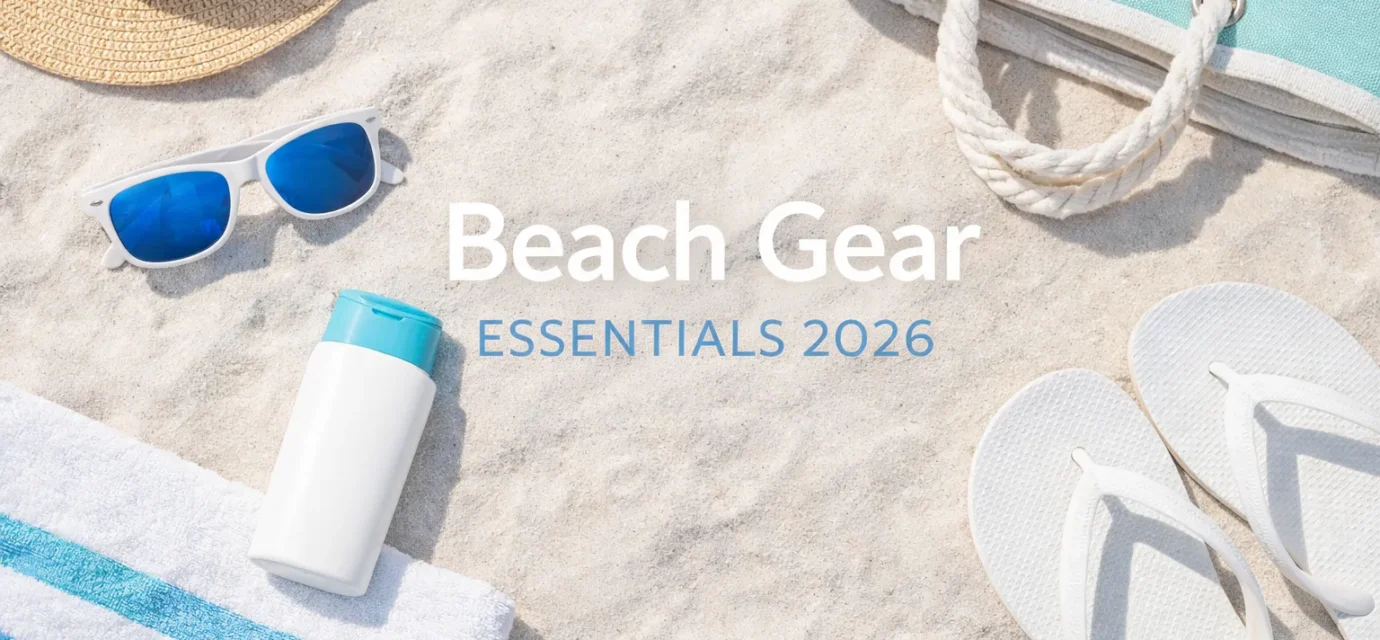 Best Beach Gear You Need in 2026