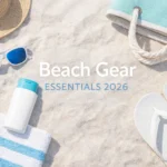 Best Beach Gear You Need in 2026